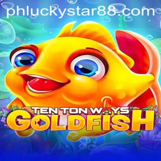 Unveiling TenTonWaysGoldfish: An Exciting Journey with Luckystar 88